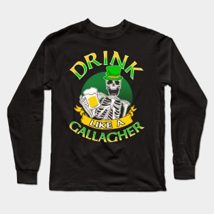 Drink Like A Gallagher St Patricks Day Long Sleeve T-Shirt